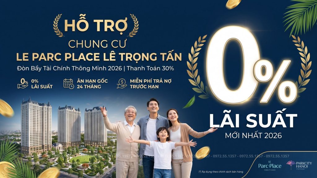 Chung Cư Le Parc Place Lê Trọng Tấn Hỗ Trợ Lãi Suất 0%
